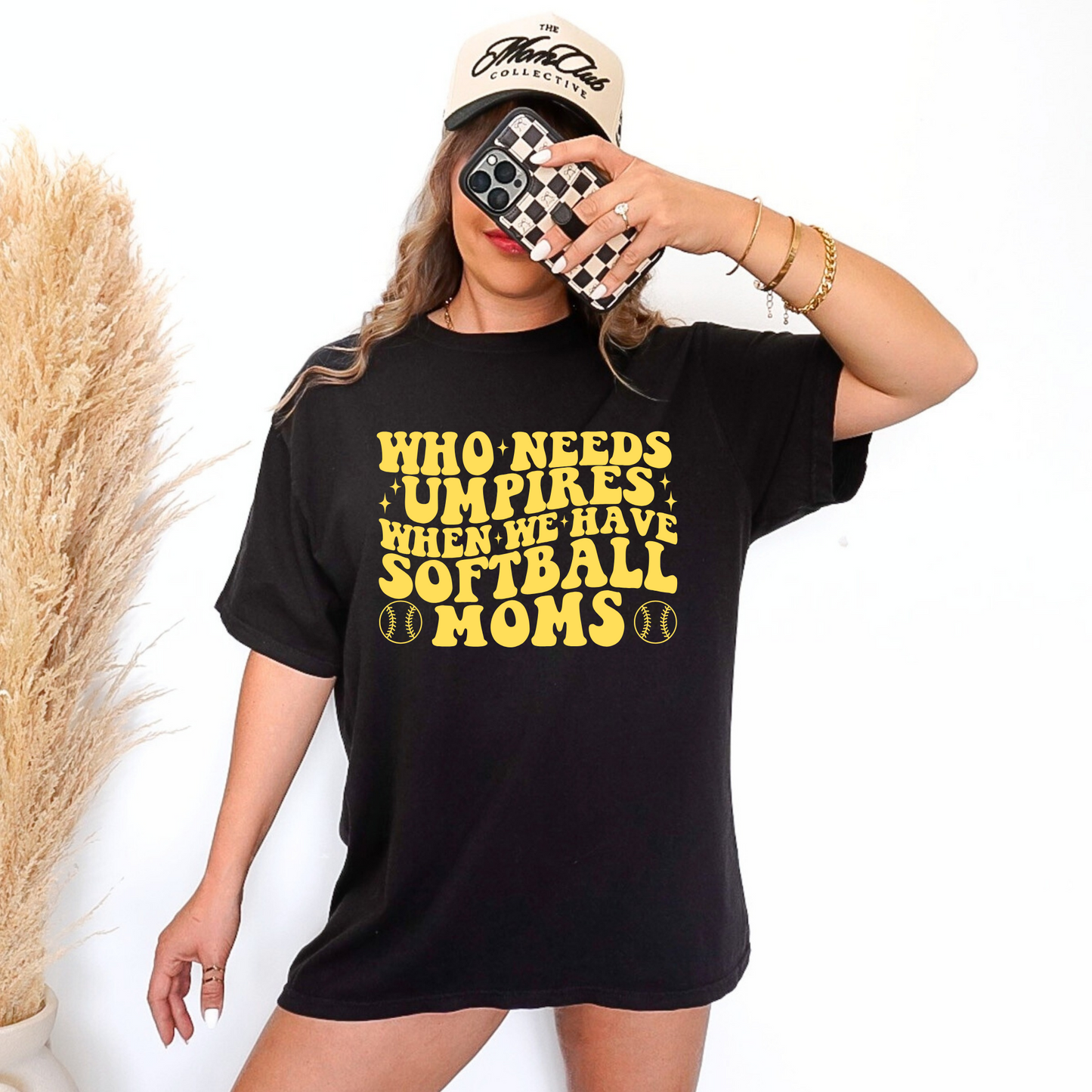 Who Needs Umpires When We Have Softball Moms Shirt