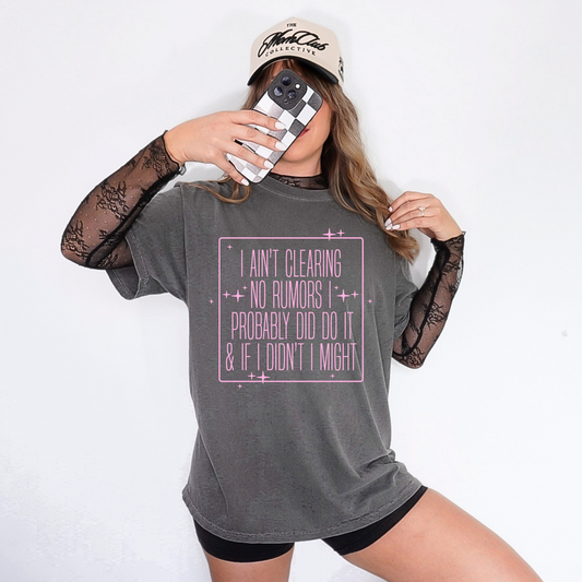I Ain't Clearing Rumors Shirt