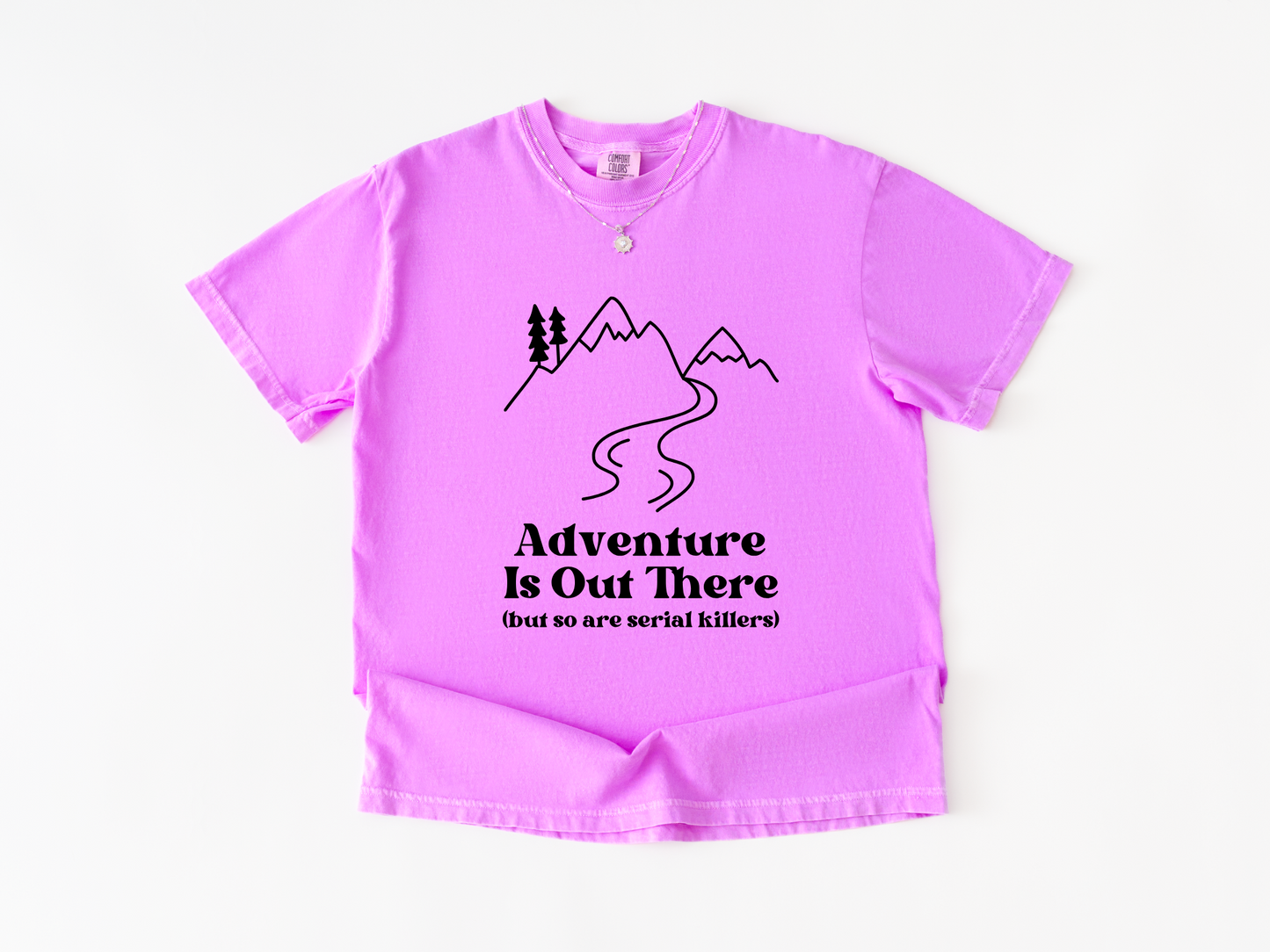 Adventure Is Out There, But So Are Serial Killers Shirt