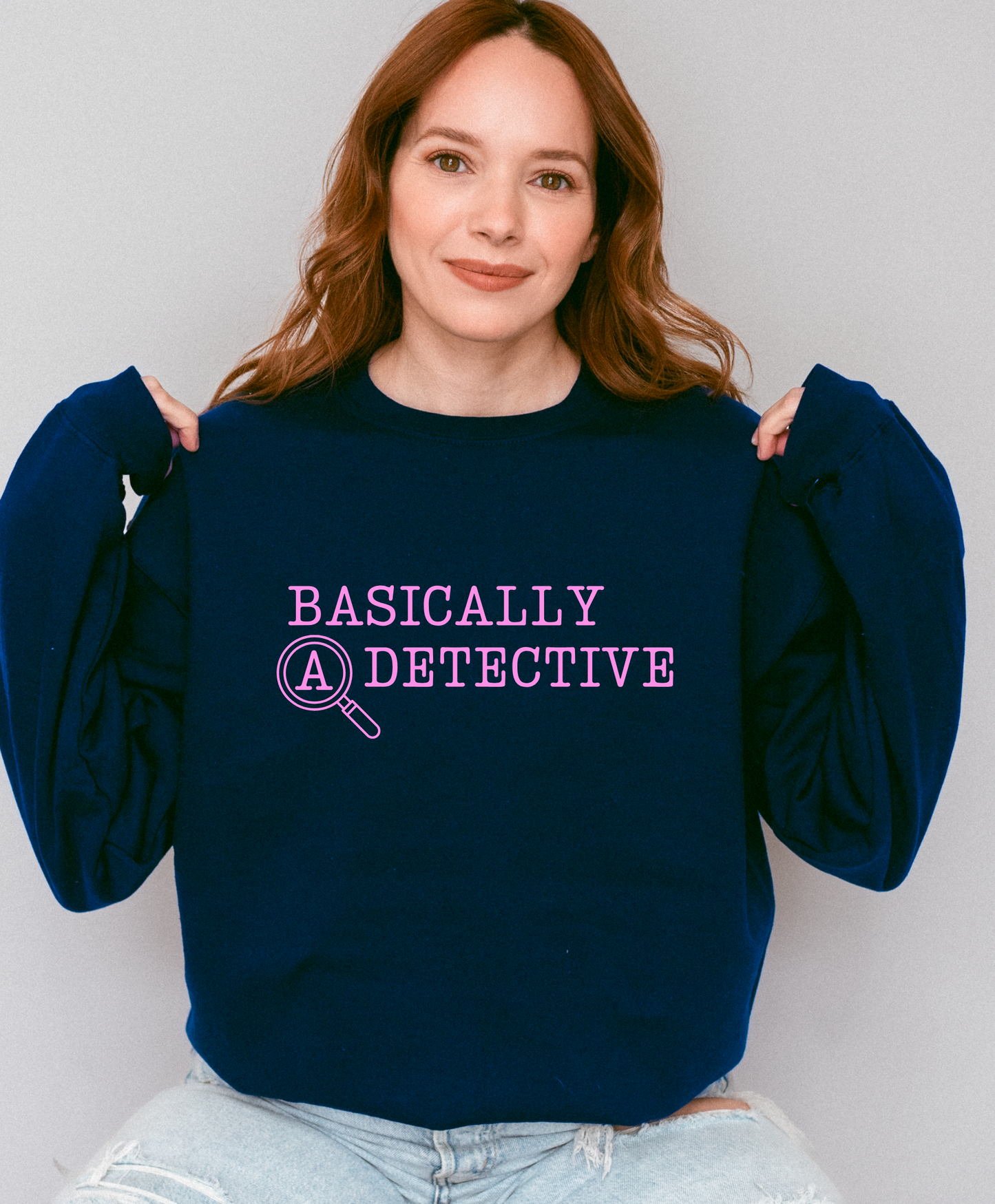 Basically A Detective Sweatshirt