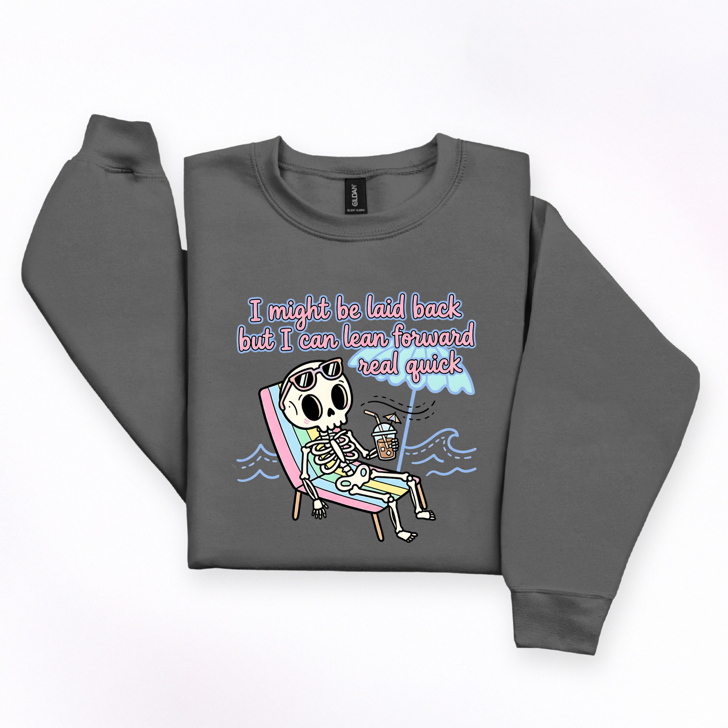 I Might Be Laid Back But I Can Lean Forward Real Quick Sweatshirt