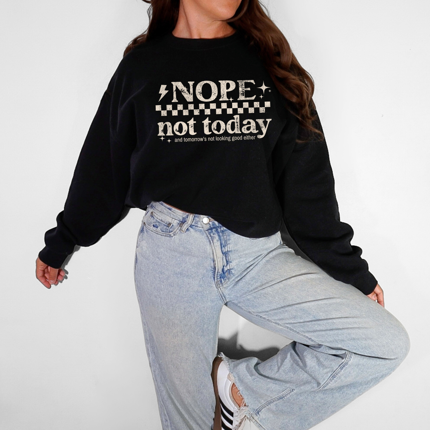 Nope Not Today Sweatshirt