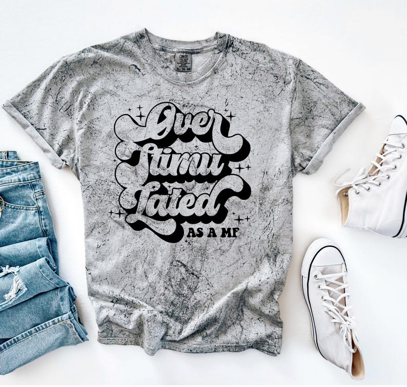 Over Stimulated As A MF Shirt