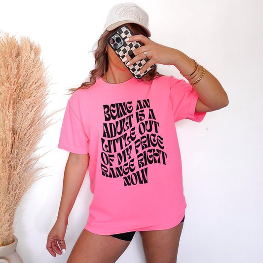 Being An Adult Is Out Of My Price Range Right Now Shirt