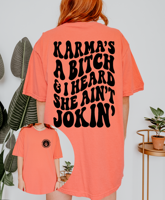 Karma's A Bitch And I Heard She Ain't Joking Shirt