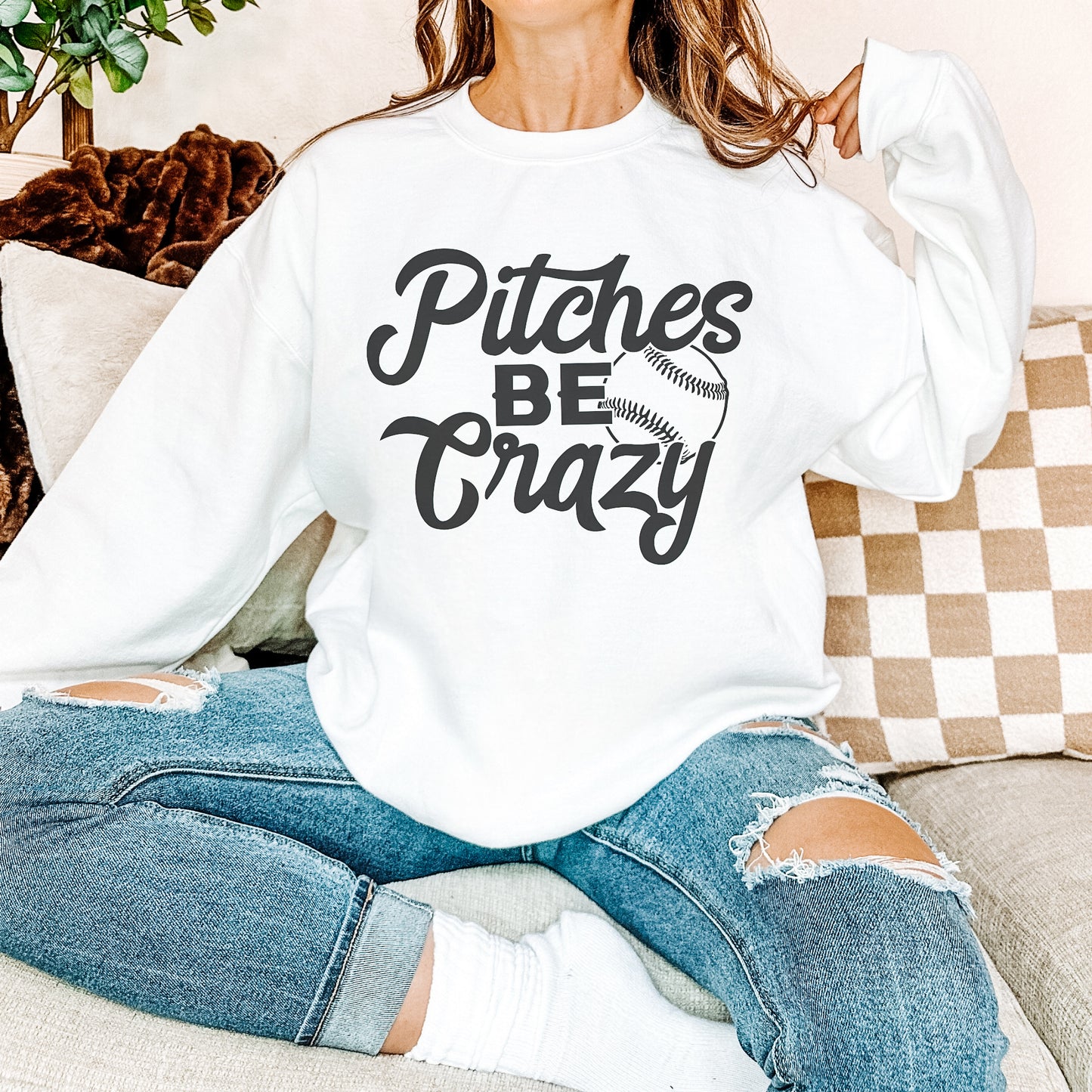 Pitches Be Crazy Sweatshirt