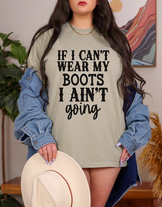 If I Can't Wear My Boots T-shirt