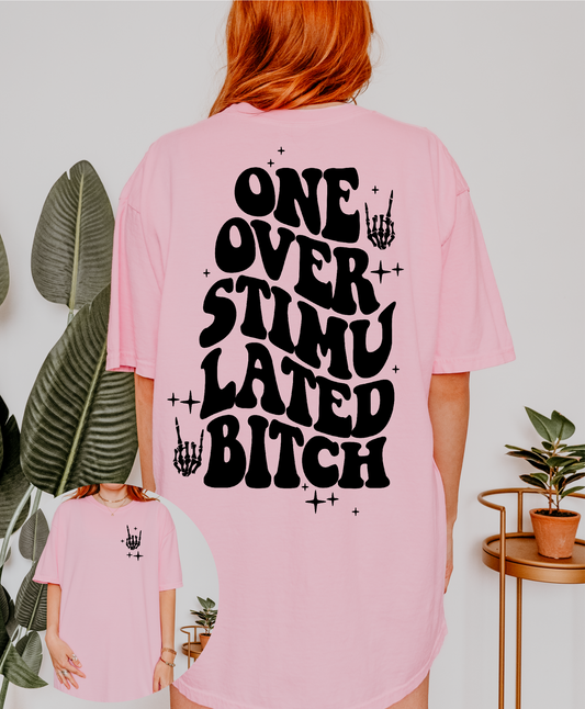 One Overstimulated Bitch T-Shirt