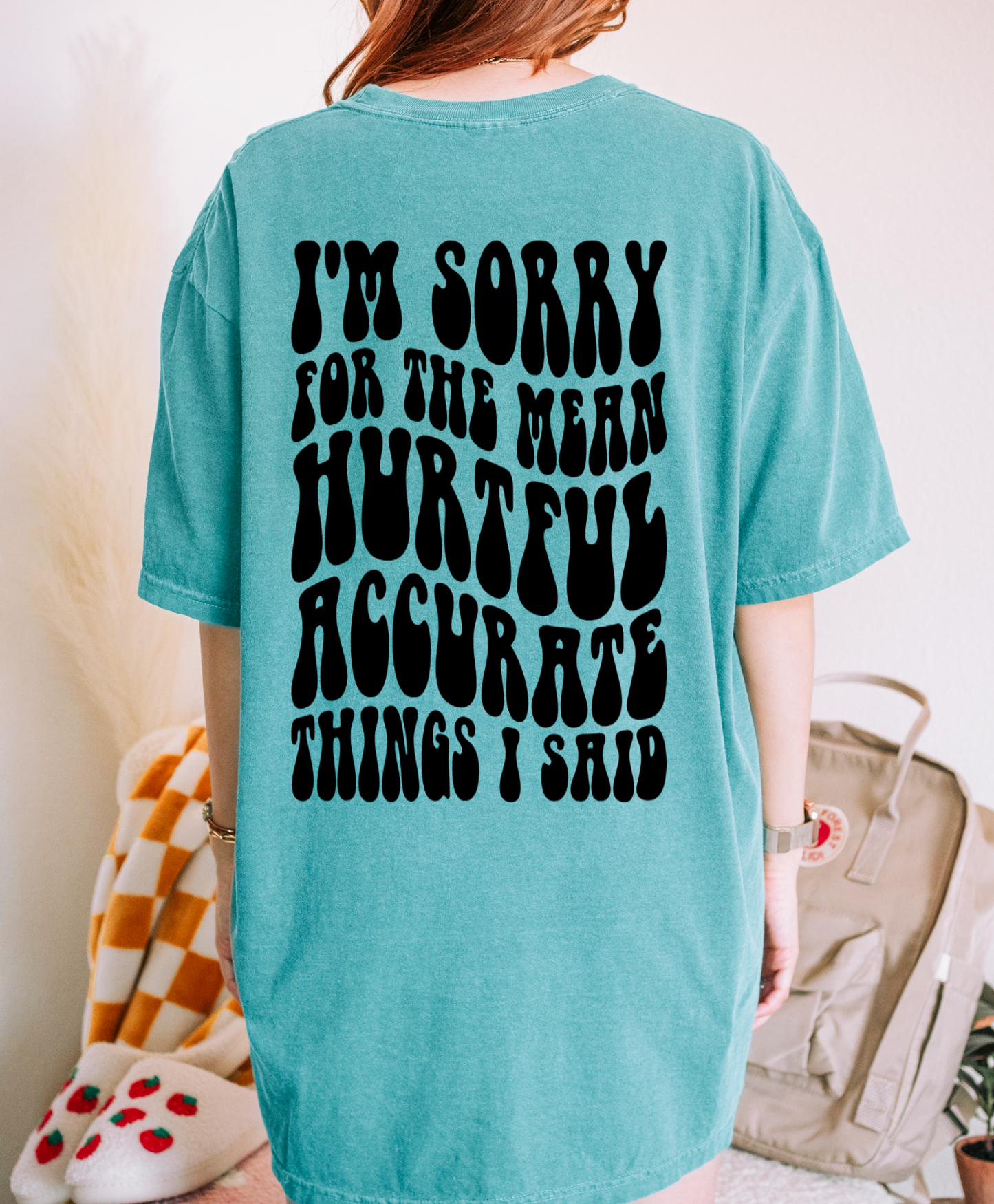 I'm Sorry For The Mean Accurate Things I Said Shirt