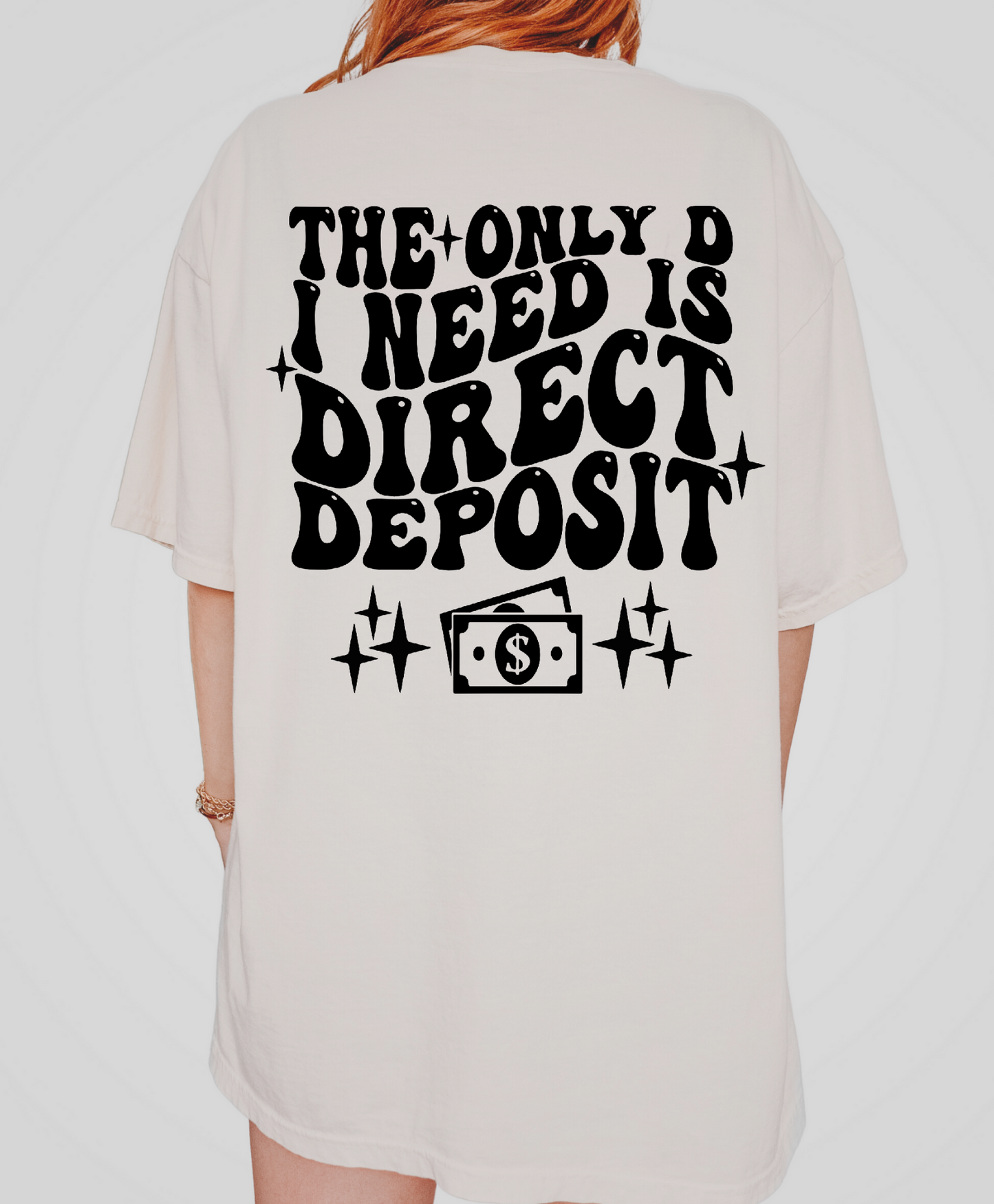 The Only D I Need Is Direct Deposit Shirt