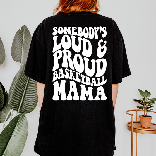 Somebody's Loud And Proud Basketball Mom Shirt