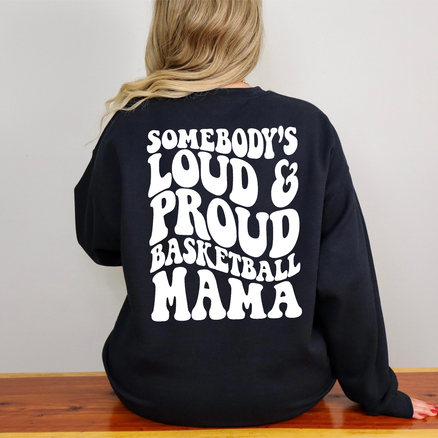 Somebody's Loud And Proud Basketball Mom Sweatshirt