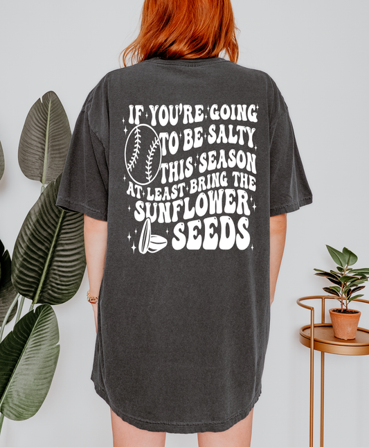 If You're Gonna Be Salty T-Shirt