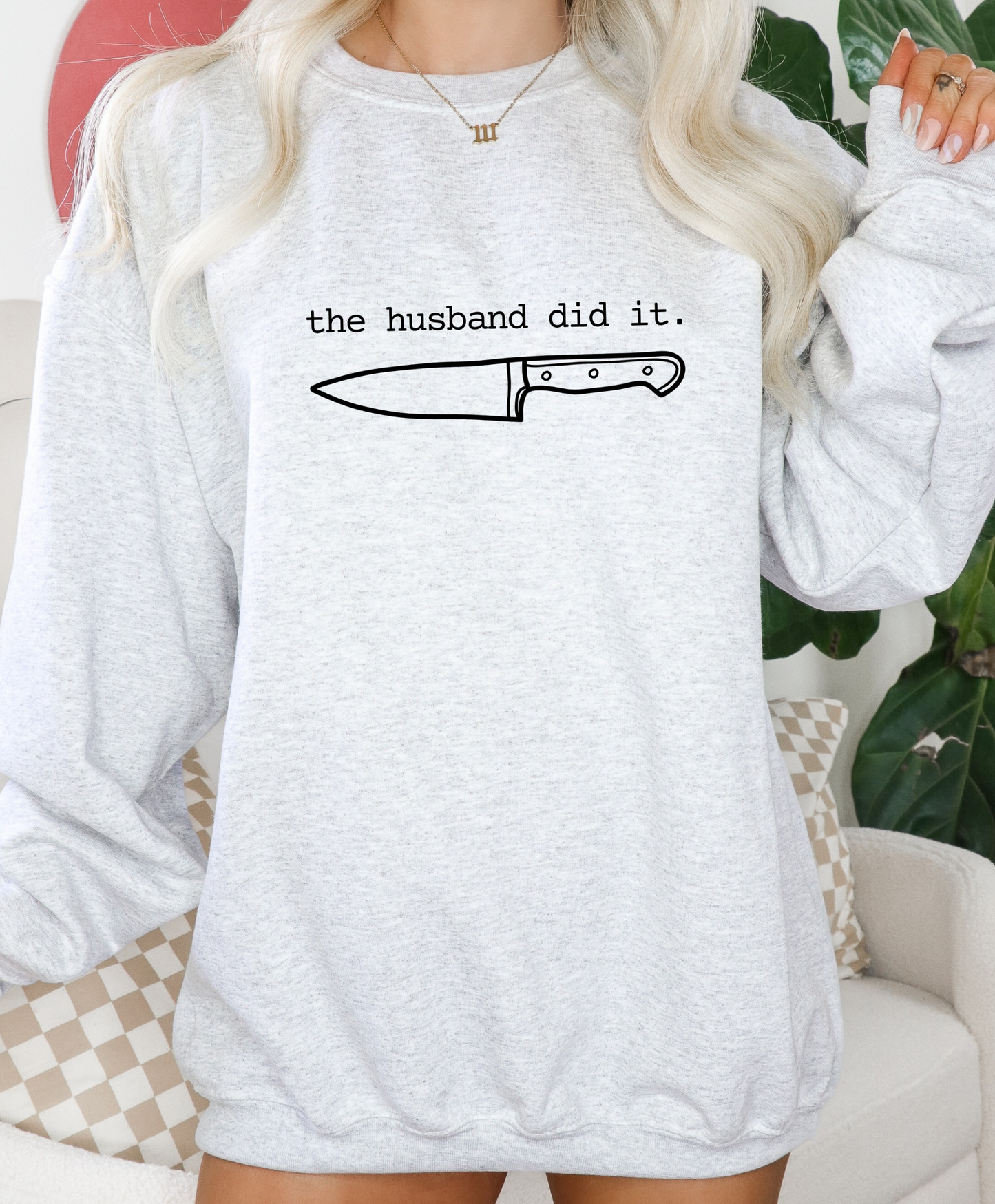 The Husband Did It Sweatshirt