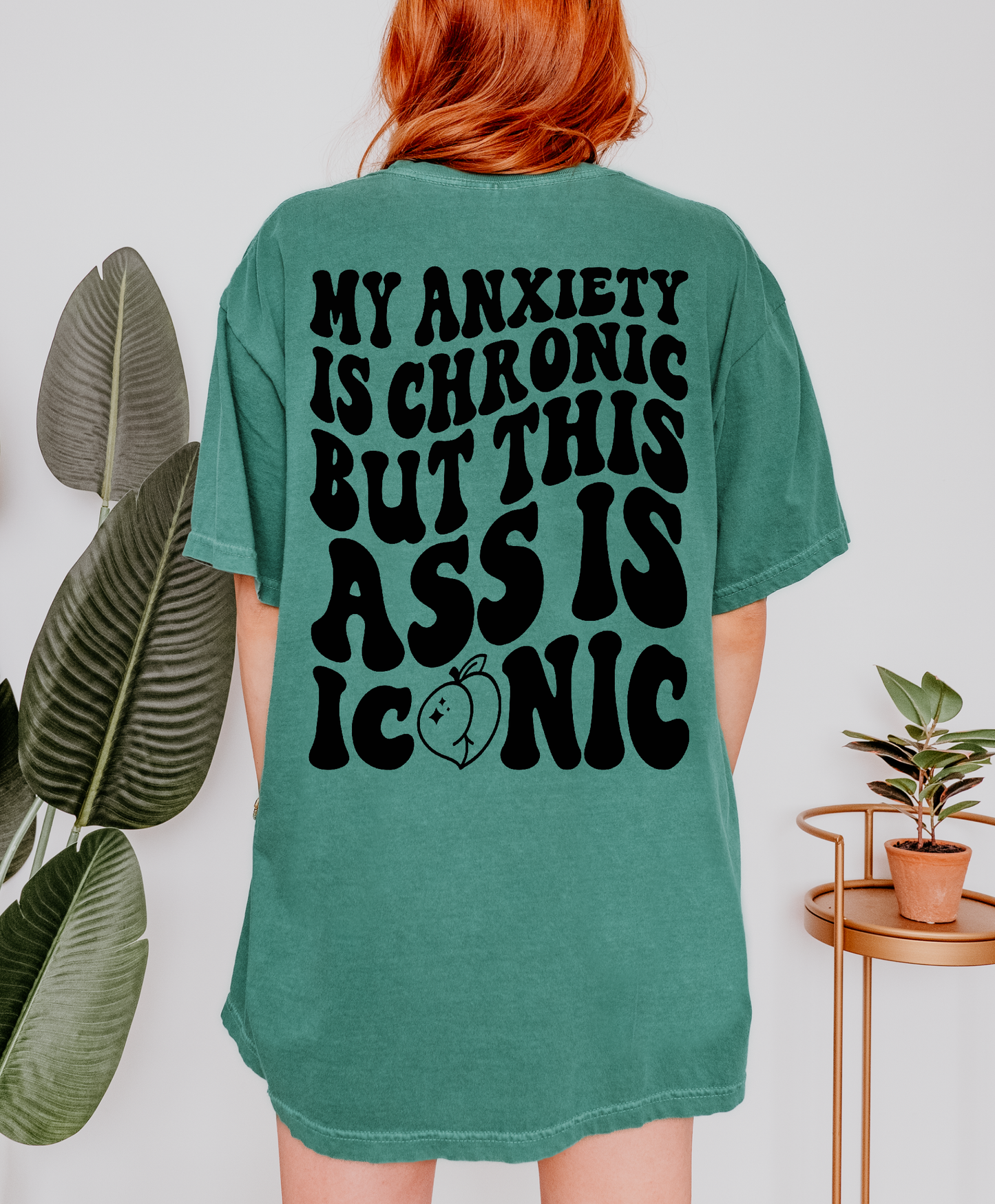 My Anxiety Is Chronic But This Ass Is Iconic Shirt