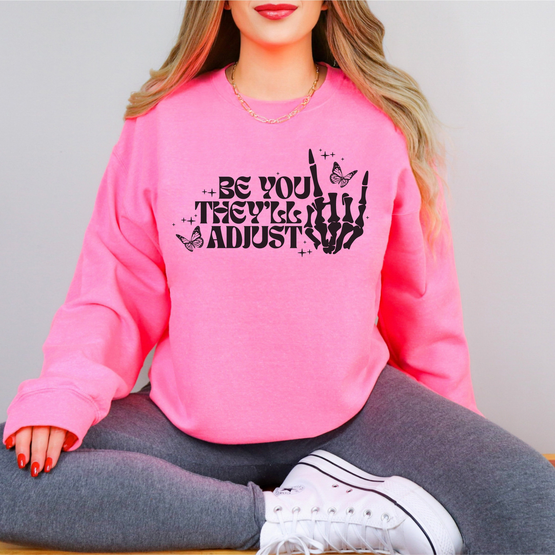 Be You, They'll Adjust Sweatshirt For Women. Pink Sweatshirt