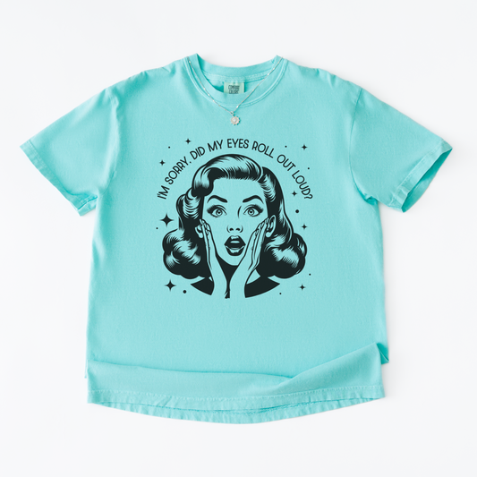 Did I Roll My Eyes Out Loud Shirt