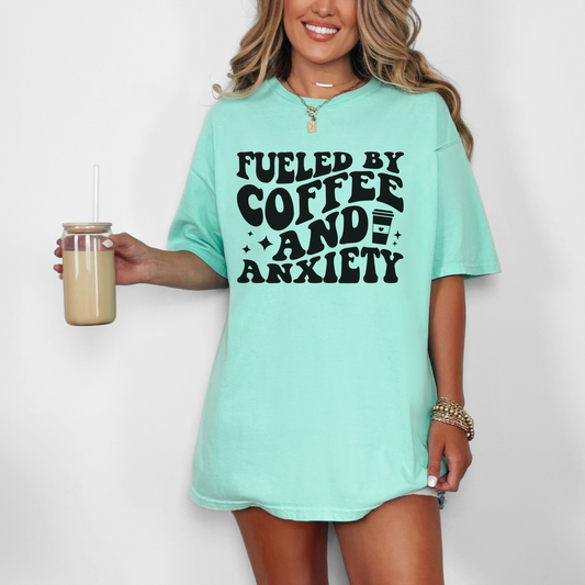 Fueled By Coffee And Anxiety - Comfort Colors Shirt