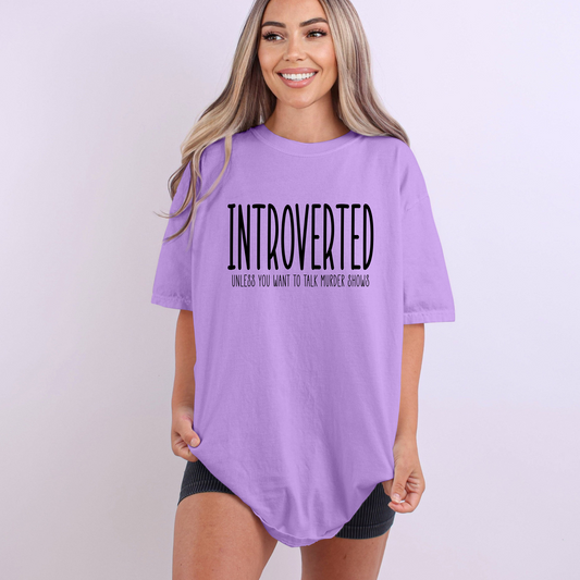 Introverted Unless You Want To Talk About Murder Shows Shirt