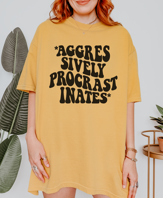 Aggressively Procrastinates Shirt