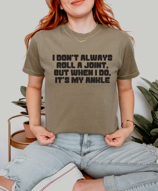 I Don't Always Roll A Joint Shirt