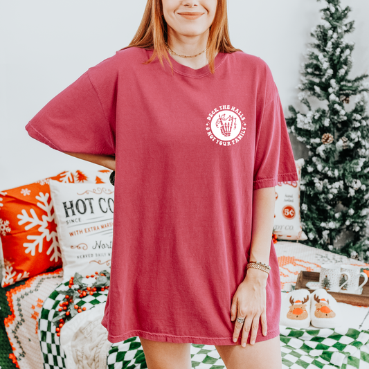 Deck The Halls And Not Your Family Shirt