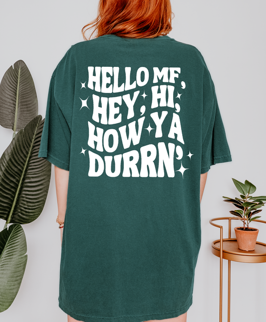 Hello MF, Hey, Hi, How Ya Durrin' Shirt