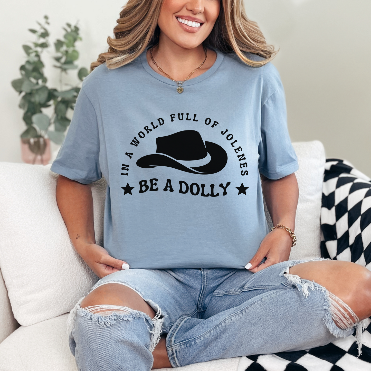 In A World Full Of Jolenes Be  A Dolly Shirt