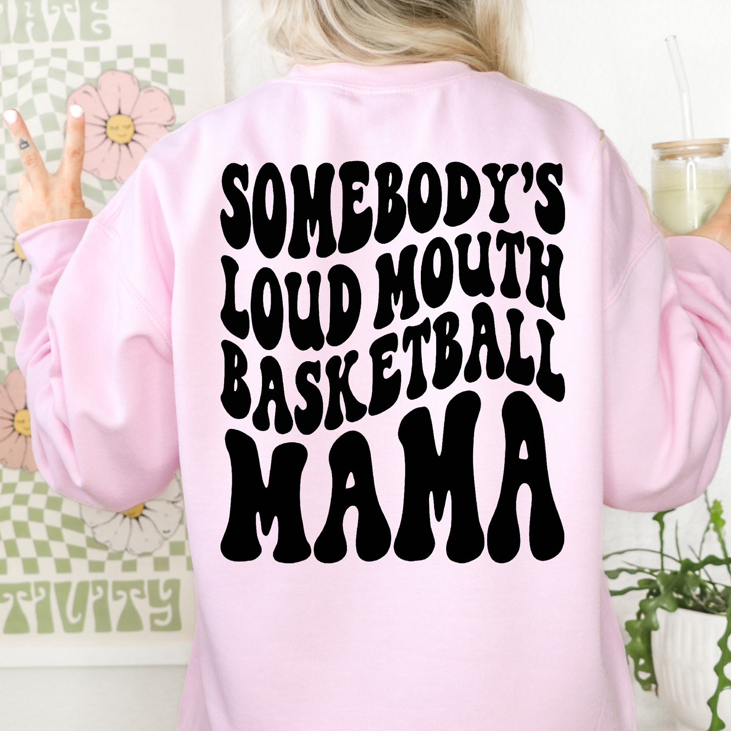 Somebody's Loud Mouth Basketball Mama Sweatshirt