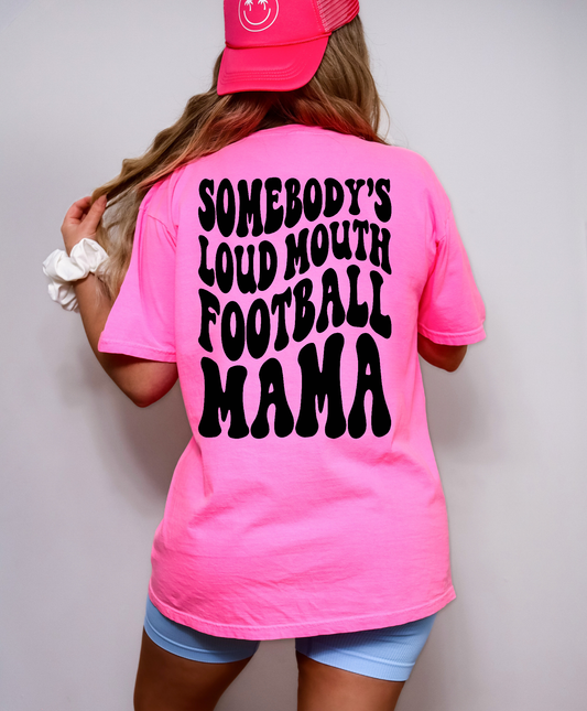 Somebody's Loud Mouth Football Mama T-shirt