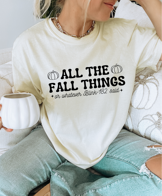 All The Fall Things Or Whatever Blink-182 Said Shirt