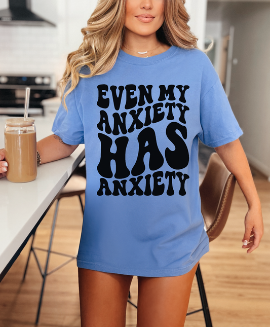 Even My Anxiety Has Anxiety T-Shirt