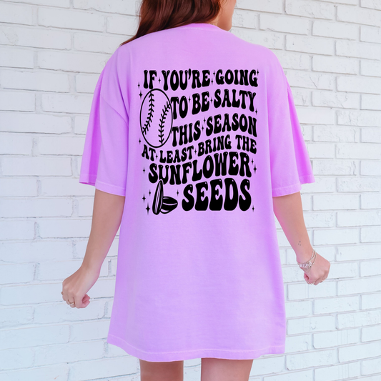 If You're Gonna Be Salty T-Shirt