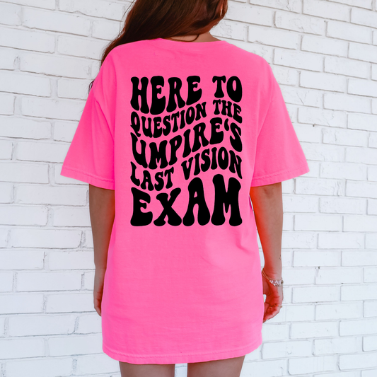 Here To Question The Umpire's Last Vision Exam Shirt