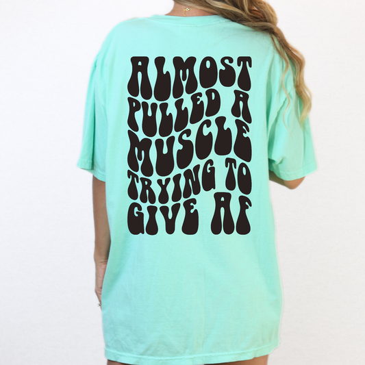 Almost Pulled A Muscle Trying To Give AF Shirt