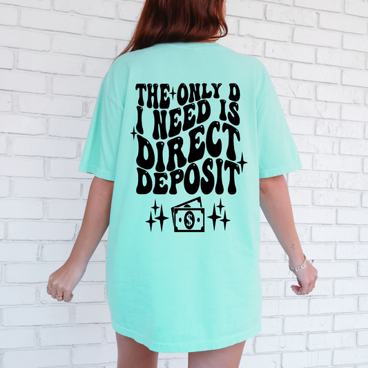 The Only D I Need Is Direct Deposit Shirt