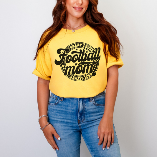 Crazy Proud, Always Loud Football Mom T-Shirt
