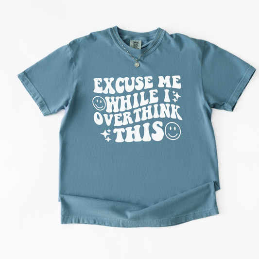 Excuse Me While I Overthink This Shirt