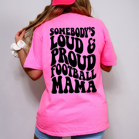 Somebody's Loud And Proud Football Mama T-shirt