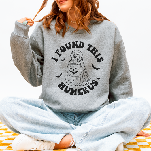 I Found This Humerus Sweatshirt