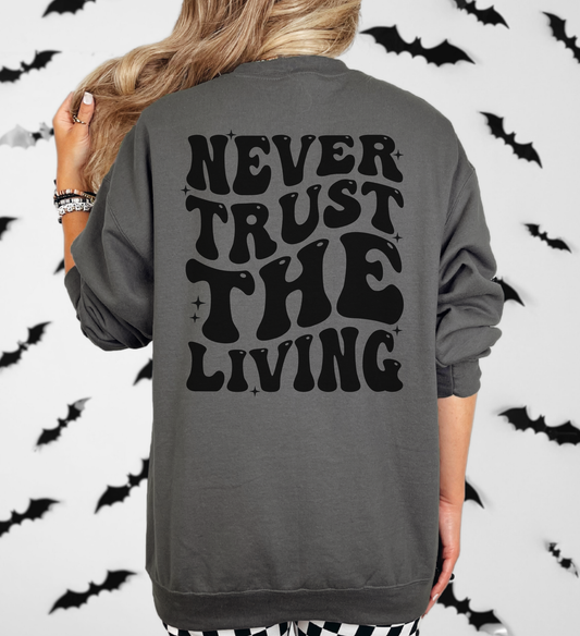 Never Trust The Living Sweatshirt