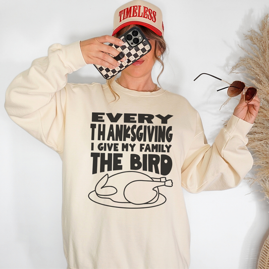 Every Thanksgiving I Give My Family The Bird Sweatshirt