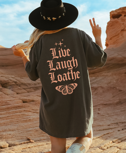 Live Laugh Loathe Shirt