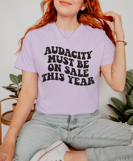 Audacity Must Be On Sale This Year Shirt