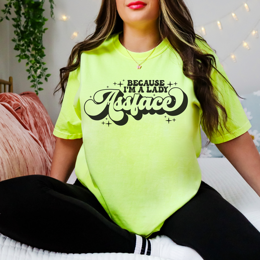 Because I'm A Lady Assface Shirt