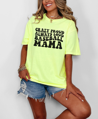 Crazy Proud, Always Loud Baseball Mama Shirt