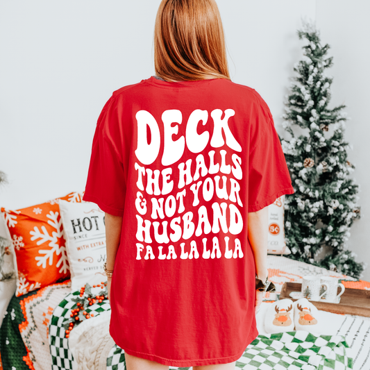 Deck The Halls And Not Your Husband Christmas Shirt