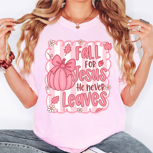 Fall For Jesus He Never Leaves Shirt