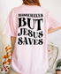 Misbehaves But Jesue Saves Shirt