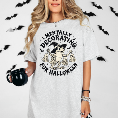Mentally Decorating For Halloween Shirt